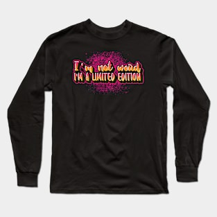 I'm not weird I'm a limited edition logo wear for old people Long Sleeve T-Shirt
